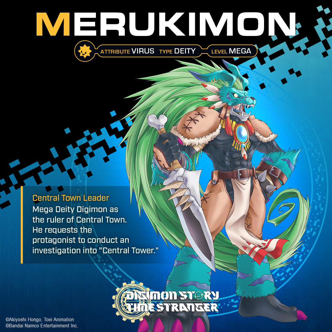 Merukimon: Central Town Leader, Mega Deity Digimon as the ruler of Central Town. He requests the protagonist to conduct an investigation into &quot;Central Tower&quot;