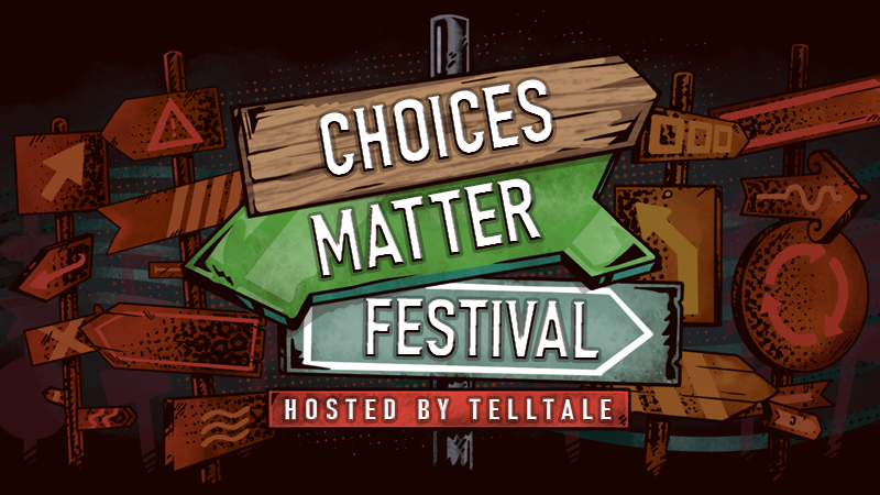 Welcome to the Choices Matter Festival hosted by Telltale!