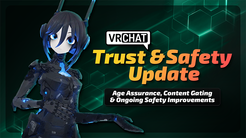 Update: Age Assurance, Content Gating, and Safety Improvements in VRChat