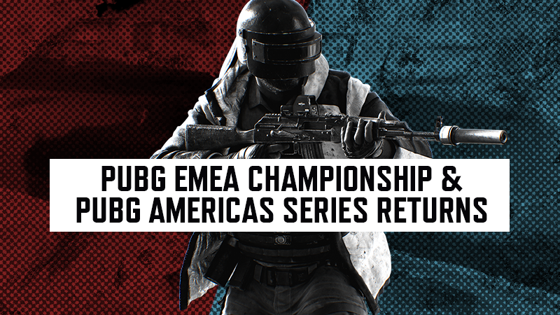 PUBG EMEA CHAMPIONSHIP & PUBG AMERICAS SERIES RETURNS