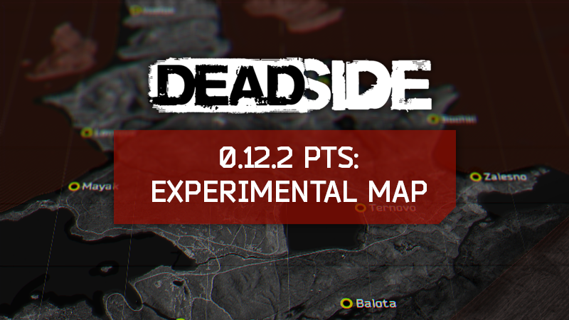 Deadside - PTS: 5x4km Map Experiment - Steam News