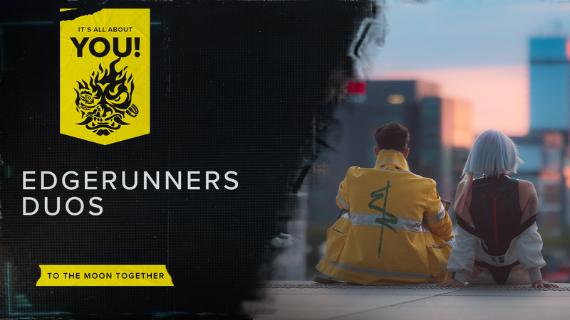 Cyberpunk 2077 Cyberpunk 2077 综合资讯攻略 · It’s All About You! — Edgerunners duos: To the Moon Together