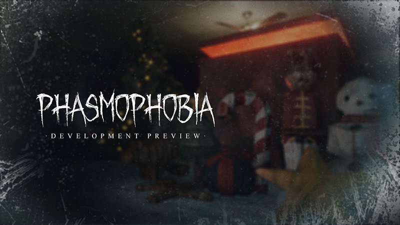 Phasmophobia 恐鬼症 综合动态 · Phasmophobia Development Preview #21