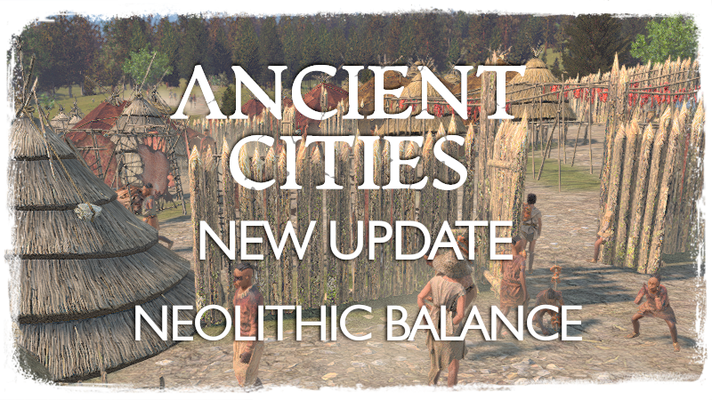 Neolithic game balance to improve the gameplay experience.