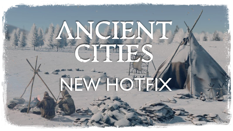 New Ancient Cities hotfix!