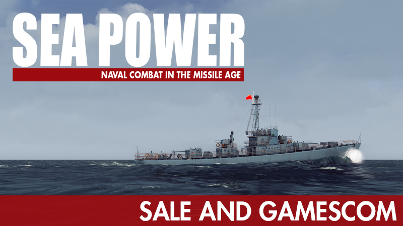 Sea Power Is On Sale, Gamescom, and Upcoming Royal Navy / Falklands News