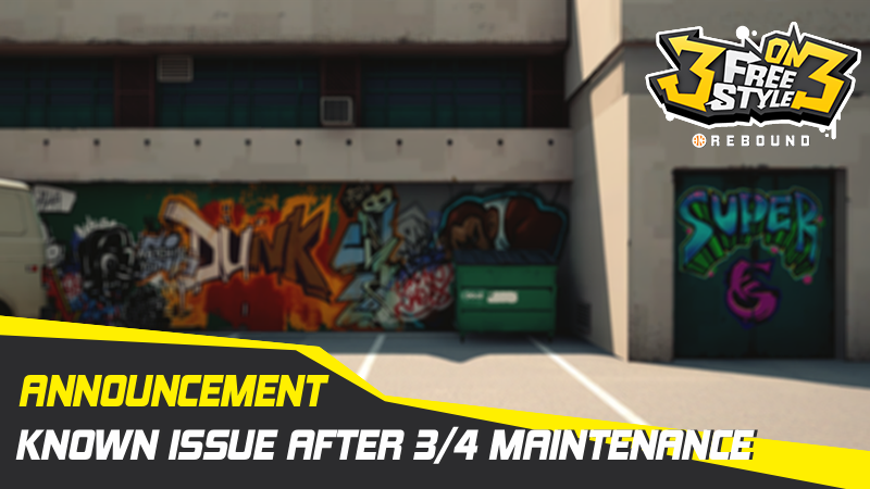 Known Issue After 3/4 Maintenance