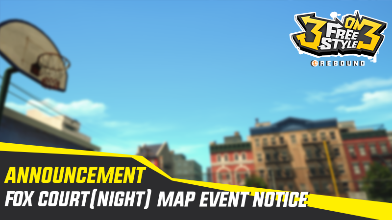 [Fox Court(Night) Map Event Notice]