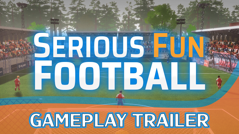 Serious Fun Football - New Gameplay Trailer - Steam News