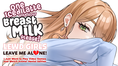 Lewd Girls, Leave Me Alone! I Just Want to Play Video Games and ...