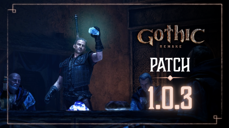 Gothic 1 Remake — Patch 1.0.3 Is Live!