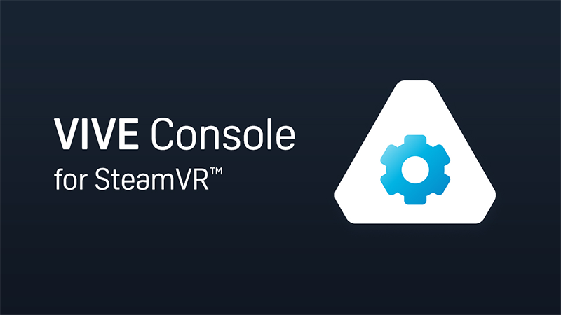 VIVE Console for SteamVR - Vive Console Updated - 2.1.24.6 - Steam News