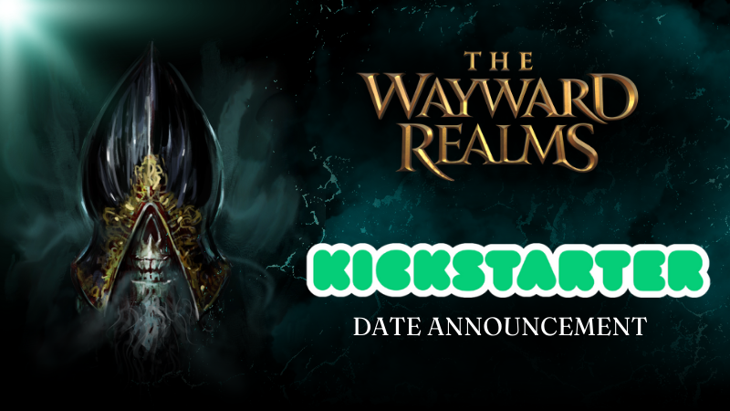 The Wayward Realms - Kickstarter Launch Date Reveal - Steam News