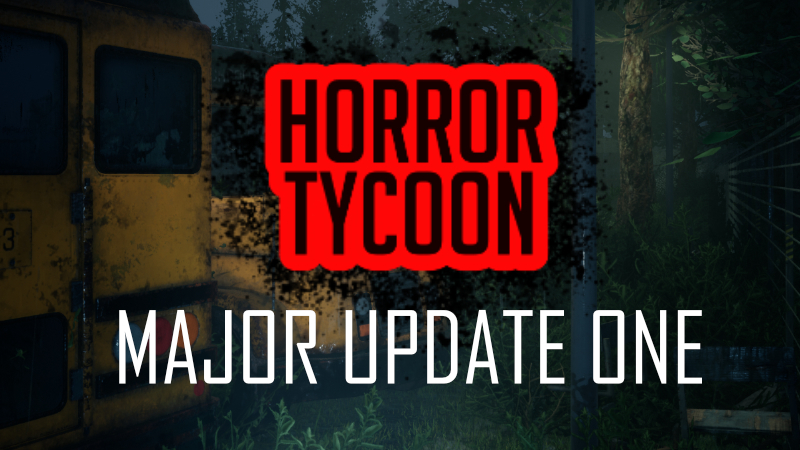 Horror Tycoon - Horror Tycoon Major Update ONE - Steam News
