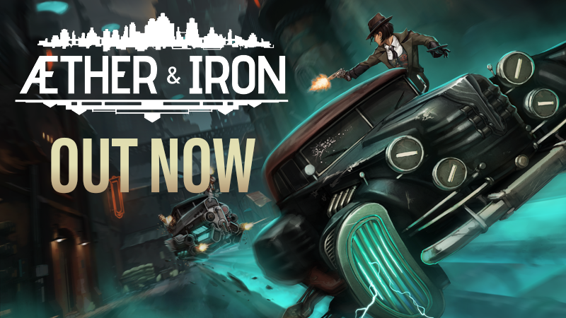 Aether & Iron is Out Now!