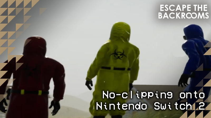 Switching it Up – Escape the Backrooms no-clips onto Nintendo Switch 2 – OUT NOW