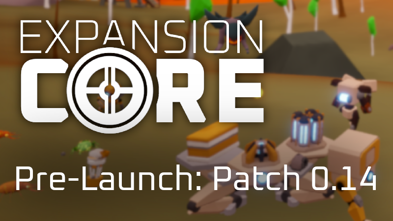 Expansion Core - Pre-Launch Beta Candidate 0.14 Patch Notes - Steam News