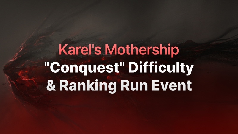 Karel's Mothership "Conquest" Difficulty & Ranking Run Event Advanced Info
