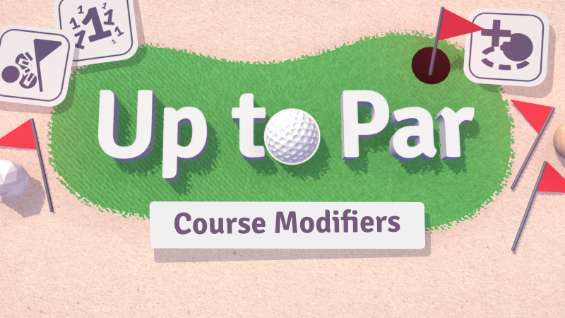 Up to Par - Course Modifiers - Steam News