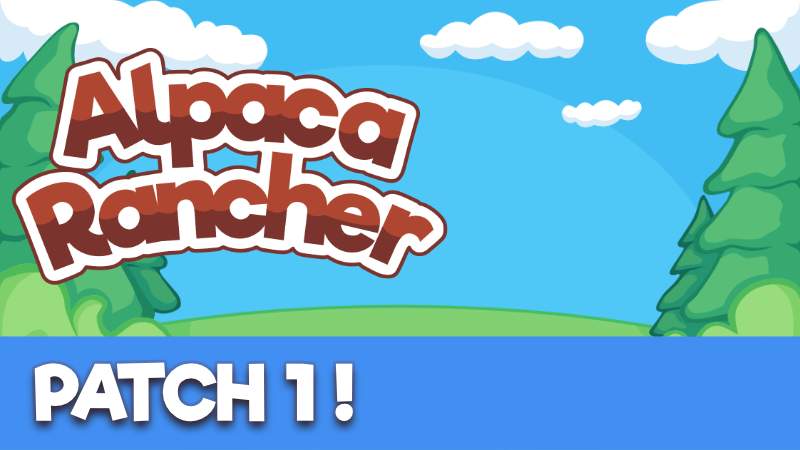 Alpaca Rancher - Alpaca Rancher - Patch 1 - Steam News