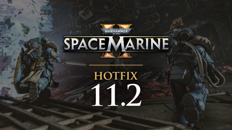 Update 11.2 Patch Notes Update 11.2 Patch Notes