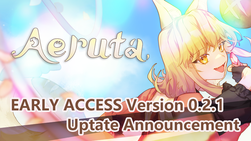 Aeruta Early Access Ver.0.2.1 Update!