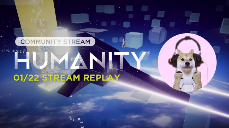 HUMANITY - [HUMANITY Hub Community Stream] 1/22 Stream Replay - Steam News