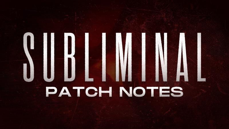 Subliminal: Episode 1 | Patch Notes v1.0.1 (Demo v1.5.1)