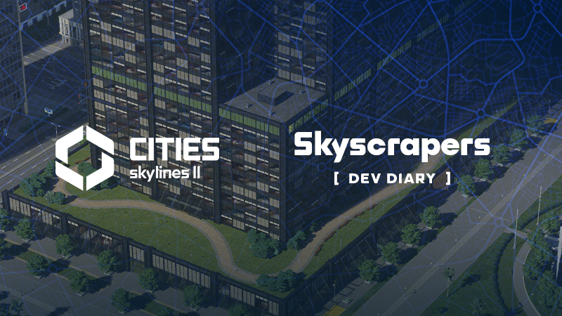 Developer Diary — Skyscrapers by REV0