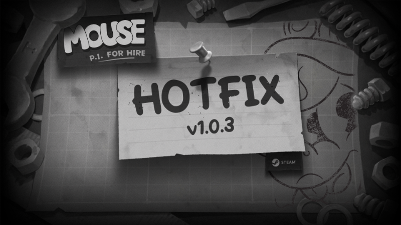 MOUSE: P.I. For Hire - Hotfix v1.0.3