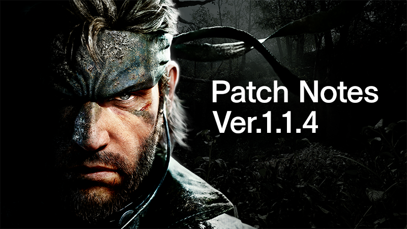 METAL GEAR SOLID Δ: SNAKE EATER - Update Notice (Ver. 1.1.4