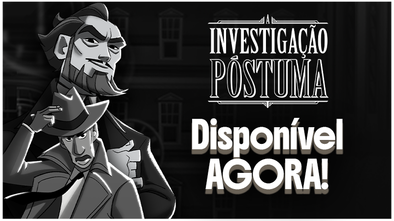 A Investigação Póstuma está disponível agora!