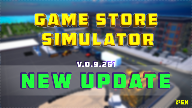 Game Store Simulator - Patch Notes #13 | V0.9.261 - Steam News