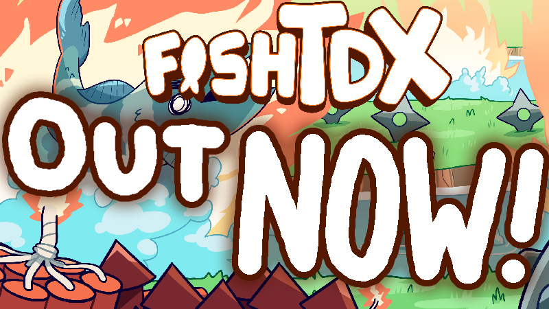 Fish Td fishTDX - fishTDX is OUT NOW! - Steam News