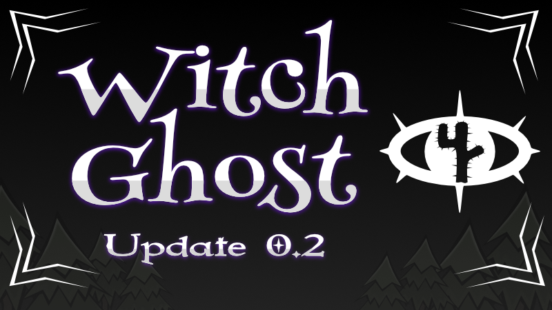 WitchGhost - Update 0.2.0 - Steam News
