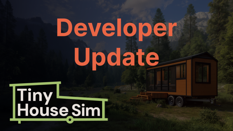 Tiny House Simulator - Back to the Community: A Quick Update from the ...