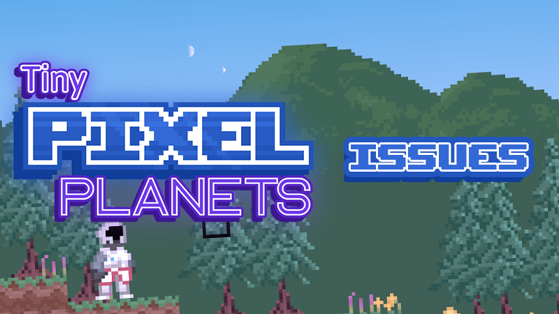 Tiny Pixel Planets - Addressing the issues - Steam News