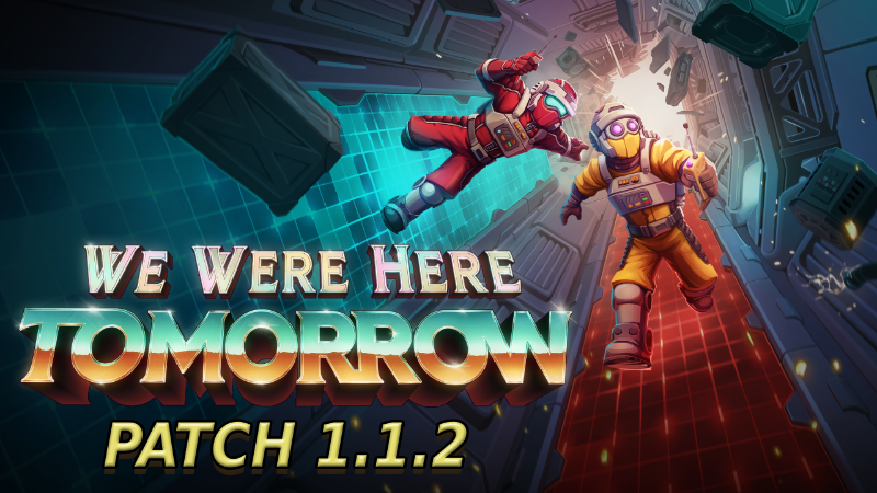 We Were Here Tomorrow - Patch 1.1.2.