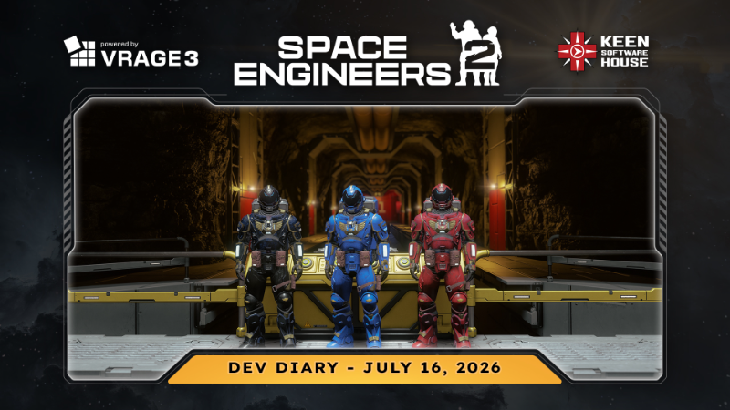 Space Engineers 2 Dev Diary: July 16, 2026