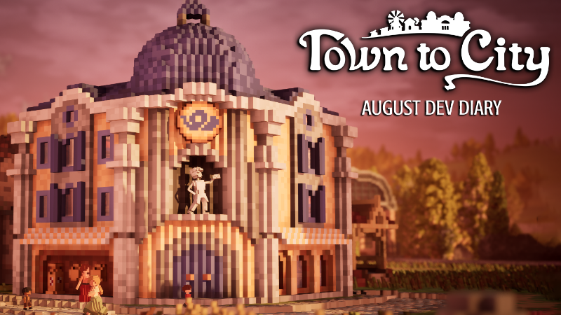 Town to City - Dev Diary V - What We’ve Been Working On! - Steam News