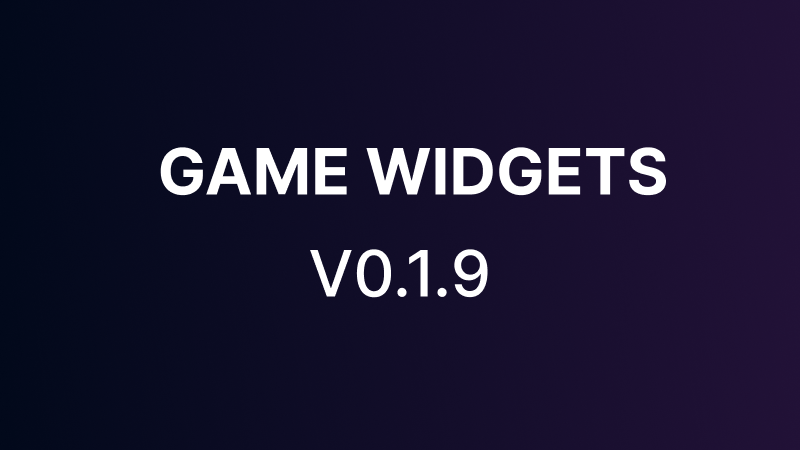 Steam :: Game Widgets :: V0.1.9 Update