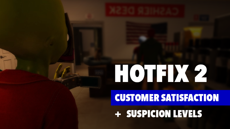 Post-Launch Fix 2 - Customer Satisfaction & Suspicion Level Adjustments