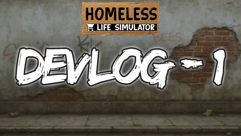 Homeless Life Simulator - Homeless Life Simulator – Devlog #1 - Steam News