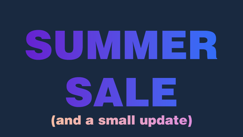 Summer Sale & A small update