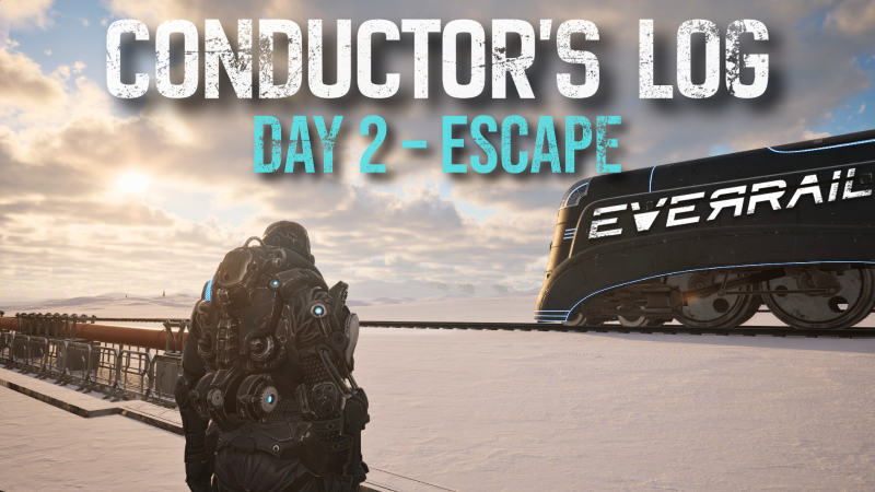 Conductor's Log Day 2: Escape