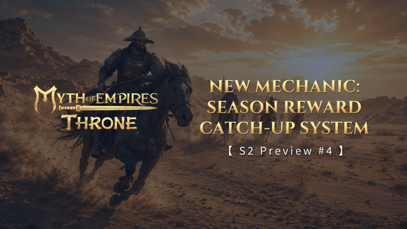 [S2 Preview #4] Myth of Empires: Throne