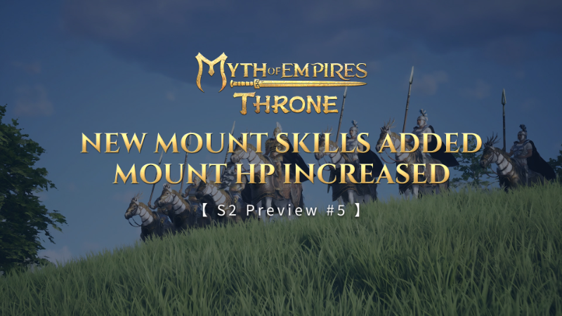 [S2 Preview #5] Myth of Empires: Throne