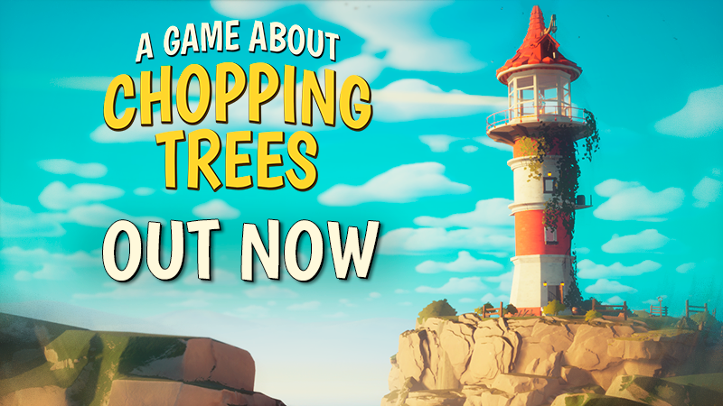 A Game About Chopping Trees: Out Now!