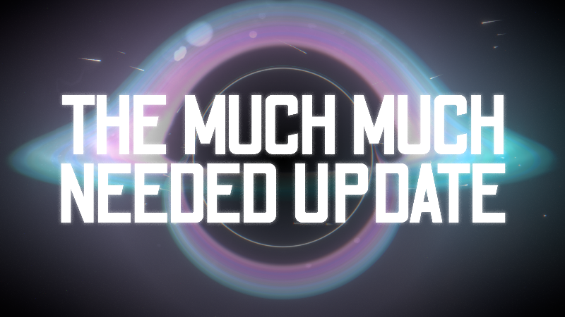 The Much Much Needed Update
