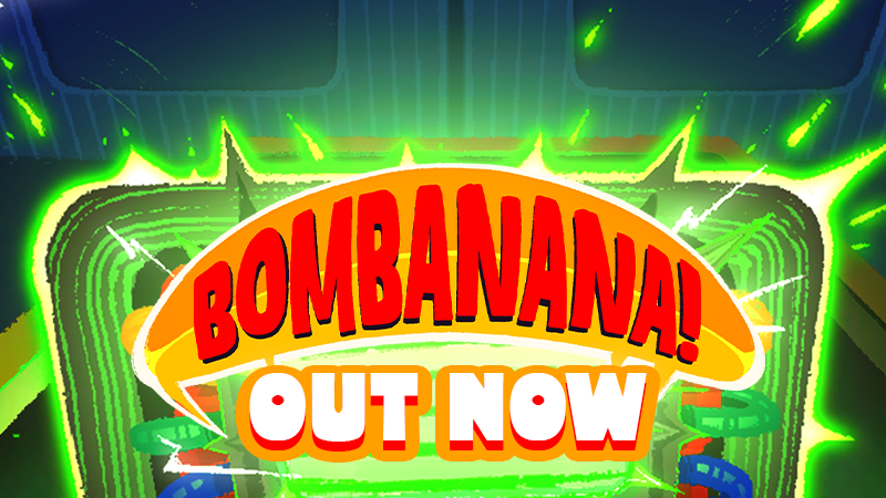 BOMBANANA! Is out NOW